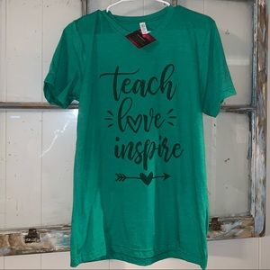 TEACH💚LOVE💚INSPIRE SHIRT MEDIUM. NWT